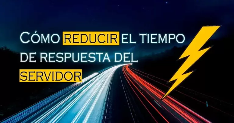CÓMO REDUCIR EL TIEMPO DE RESPUESTA DEL SERVIDOR