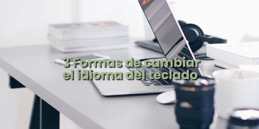Página 404 ¿Como cambiar idioma del teclado Windows 10? 3 formas de cambiar el idioma del teclado soluciones efectiva