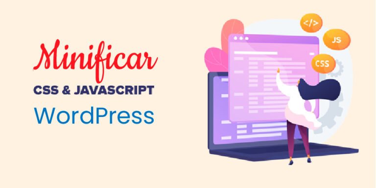 Cómo Minificar Archivos CSS/JavaScript en WordPress