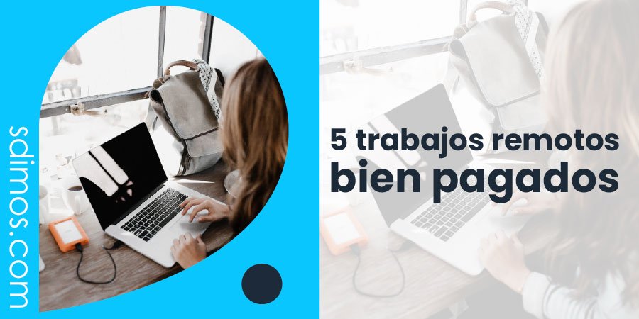 5 TRABAJOS REMOTOS BIEN PAGADOS