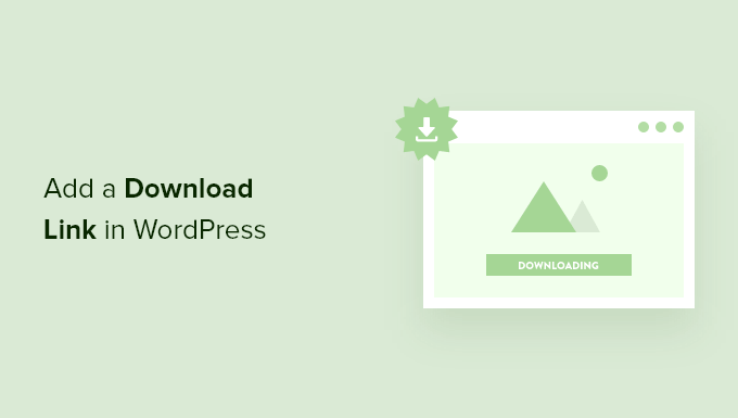 Agregue fácilmente un enlace de descarga en WordPress (3 formas)