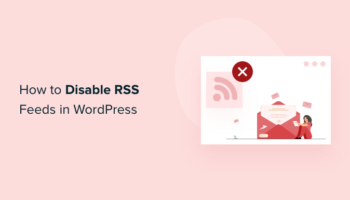Cómo deshabilitar las fuentes RSS en WordPress