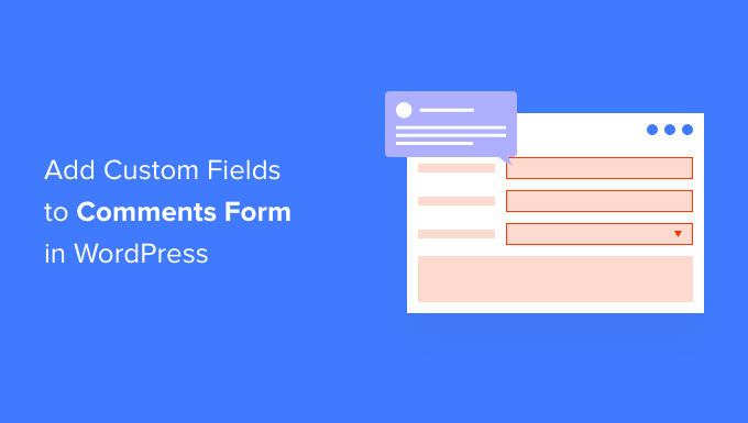 Cómo agregar campos personalizados al formulario de comentarios en WordPress