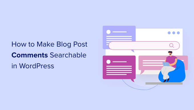 Cómo hacer que los comentarios de las publicaciones de blog se puedan buscar en WordPress