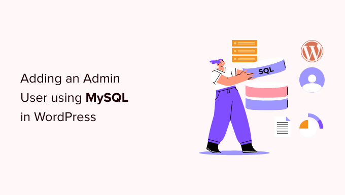 Agregue un administrador a la base de datos de WordPress a través de MySQL Agregue un administrador a la base de datos de WordPress a través de MySQL