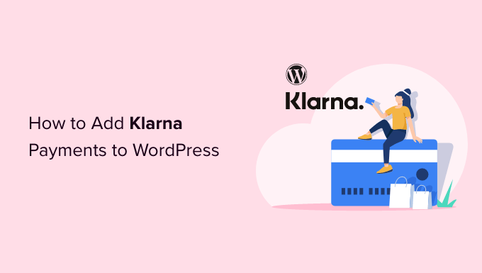 Agregue Klarna Payments a WordPress (2 formas fáciles)