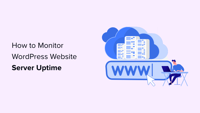 Cómo monitorear el tiempo de actividad del servidor de su sitio web de WordPress (forma fácil)