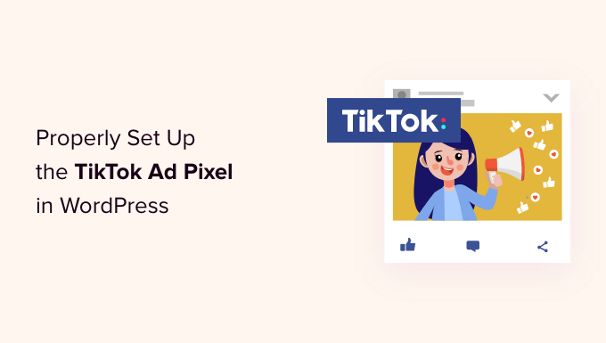 Cómo configurar correctamente el píxel de anuncios de TikTok en WordPress Cómo configurar correctamente el píxel de anuncios de TikTok en WordPress