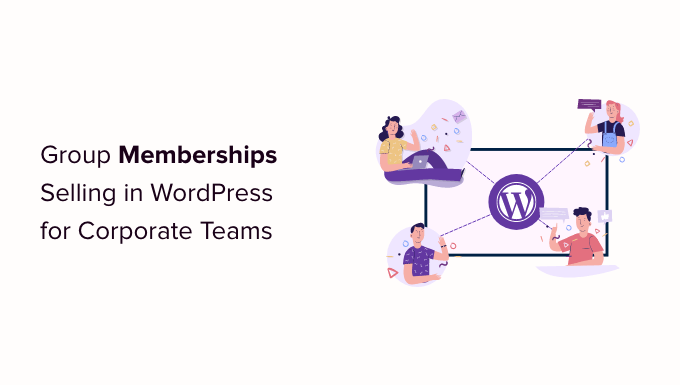 Cómo vender membresías grupales en WordPress para equipos comerciales