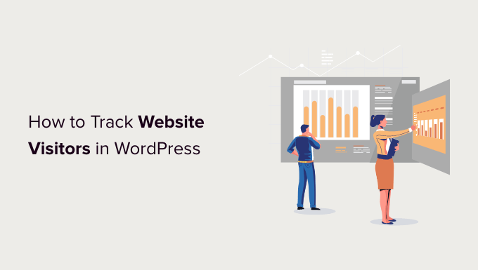 Cómo rastrear a los visitantes del sitio web en su sitio de WordPress Cómo rastrear los visitantes del sitio web a su WordPress