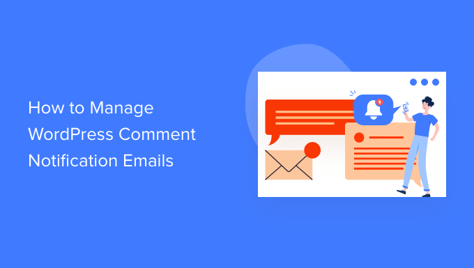 Cómo administrar las notificaciones de correo electrónico de comentarios de WordPress