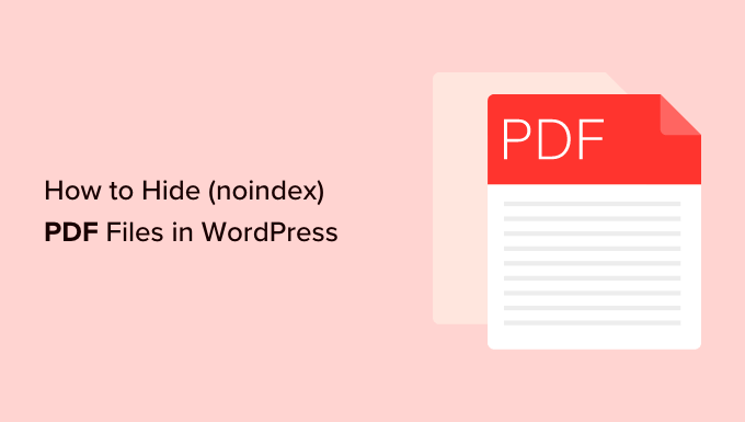 Cómo ocultar fácilmente archivos PDF (Noindex) en WordPress