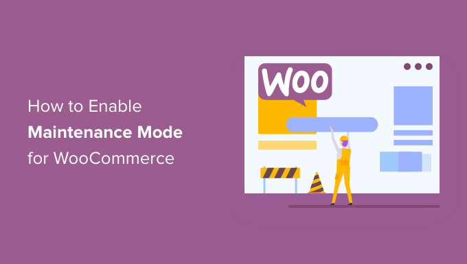 Cómo habilitar el modo de mantenimiento para WooCommerce