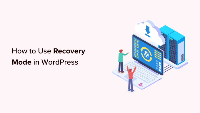 Usando el modo de recuperación de WordPress (2 formas) Cómo usar el modo de recuperación en WordPress