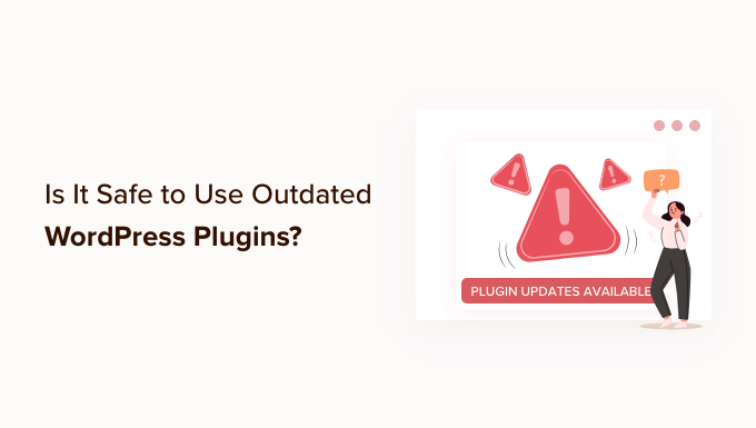 ¿Es seguro usar complementos obsoletos de WordPress?  (explicado)