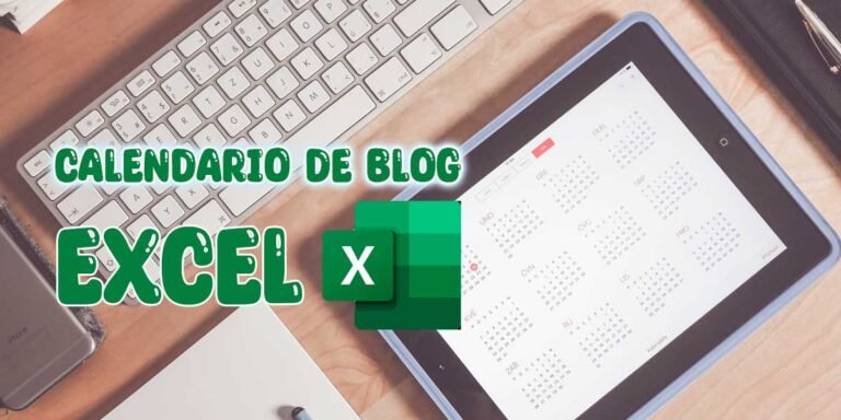 Cómo usar Excel para crear un calendario editorial para tu blog