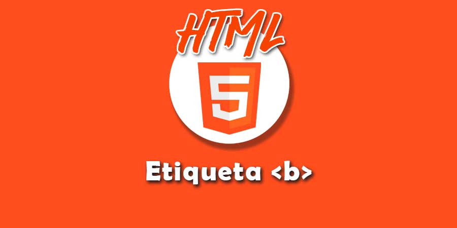 ᐉ Etiqueta B De HTML: Sintaxis, Como Usarla Y Ejemplo